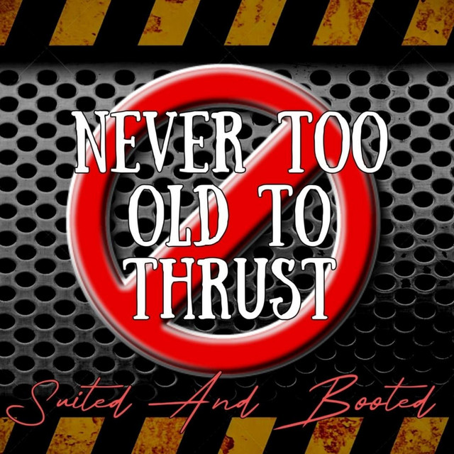 Official single artwork for Suited and Booted's Never Too Old To Thrust via Spotify.